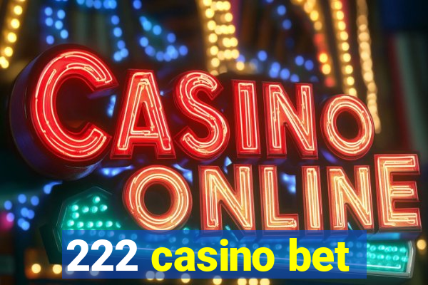 222 casino bet